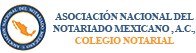 Asociación Nacional del Notariado Mexicano, A.C., Colegio Notarial